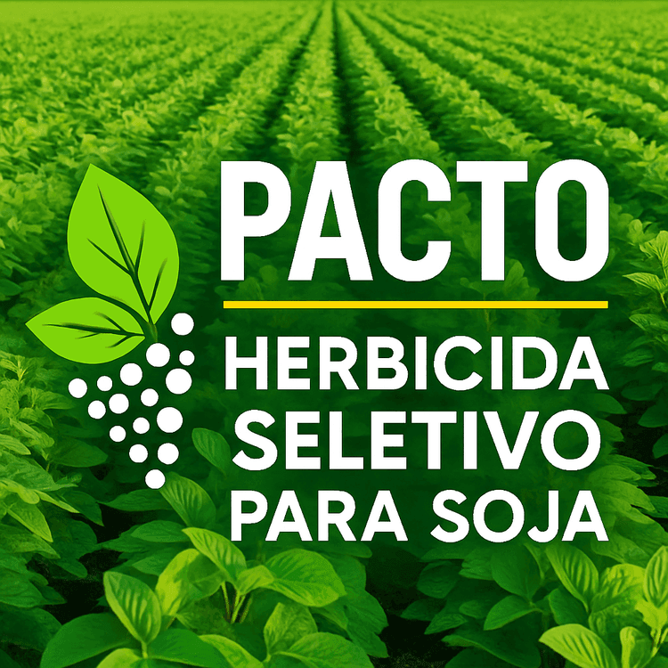 Pacto: Guia Completo do Herbicida Seletivo para Soja