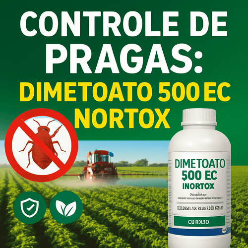 Dimetoato 500 EC Nortox: Um Inseticida Eficaz e Responsável