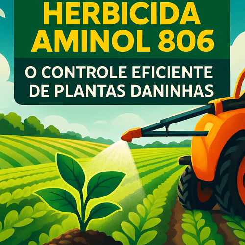 Guia Completo do Herbicida Aminol 806